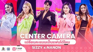[Center Camera] - เปลี่ยนคะแนนเป็นแฟนได้ไหม - SIZZY x NANON | 11.09.2021