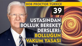 Bob Proctor Türkçe 39 : Ustasından Bolluk Bereket Dersleri: Bolluğun Vakum Yasası