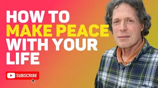 How to Make Peace With Your Life