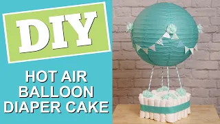DIY Hot Air Balloon Diaper Cake | Baby Shower Centerpiece