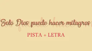 Solo Dios puede hacer milagros | Pista + Letra