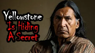 Native Americans: Yellowstone Is Hiding A Secret