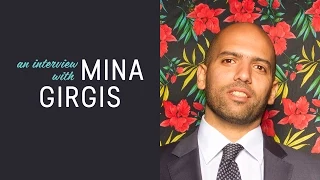 Mina Girgis Interview