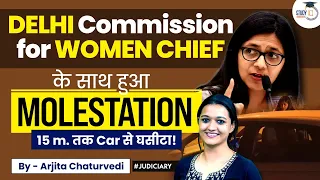 DCW Chief Swati Maliwal Molested | Dragged by Car for 15 m | StudyIQ Judiciary