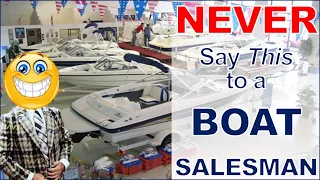 Never Say This to a Boat Salesman... (Unless You Want to Pay Too Much!)