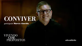 [Conviver] Vivendo Com Propósitos - Ed René Kivitz part. Marcos Almeida