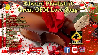 Edward Playlist 75 Great OPM Love Song | OPM Classic Song #edwardmonesplaylist