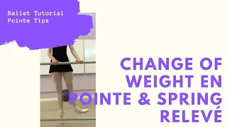 Transfer of weight en pointe & spring relevé