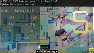 DJ'TEKINA//SOMETHING - Internet bitch P*Light Remix [Ultra] HR 7.15⭐ FC #15 503pp