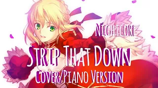 Nightcore - Strip That down (Cover/Piano Version)