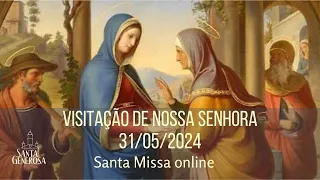 Santa Missa Sexta-feira 31/05/2024 18h