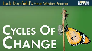 Jack Kornfield on Cycles of Change - Heart Wisdom Ep. 197