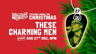 These Charming Men Christmas Streamed Show from Whelan's Sun 27th Dec 9pm