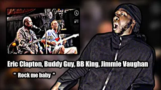 Eric Clapton, Buddy Guy, BB King, Jimmie Vaughan (Rock me baby) REACTION
