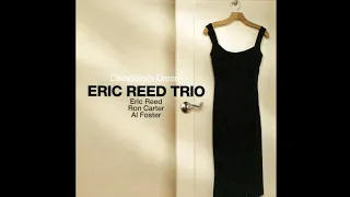 Eric Reed Trio (Ron Carter & Al Foster) - Lush Life (2011 Remaster)