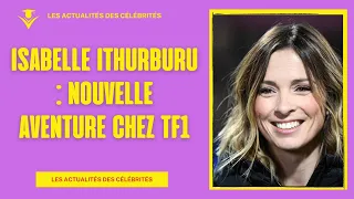 Isabelle Ithurburu : Nouvelle Aventure chez TF1