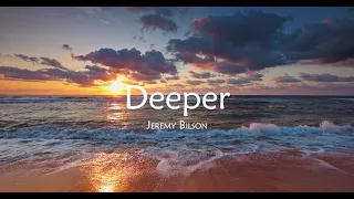 Jeremy Bilson - Deeper [Lyric Video]
