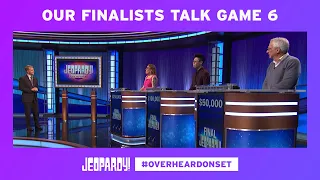 Our Finalists Talk Game 6 of the ToC | Overheard on Set | JEOPARDY!