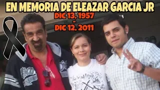 🎬 En Memoria de Eleazar Garcia Jr. "El Chelelo"  Dic. 13 1957 - Dic. 12 2011 @HUIZARTV