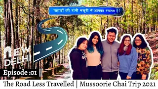 The Road Less Travelled | Episode : 01 | Mussorrie Chai Trip | Road trip 2021 | Dil Mange More Vlogs