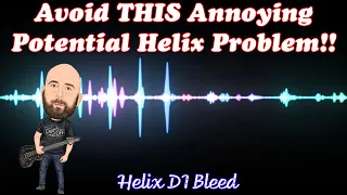 Avoid THIS Annoying Potential Helix Problem! | DI Signal Bleed