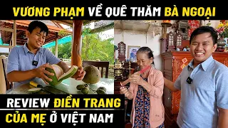 Vương Phạm Về Quê Thăm Bà Ngoại - Review Điền Trang Của Mẹ Ở Việt Nam