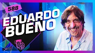 EDUARDO BUENO (PENINHA) - Inteligência Ltda. Podcast #588