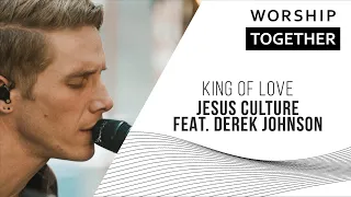 King Of Love // Jesus Culture Feat. Derek Johnson // New Song Cafe