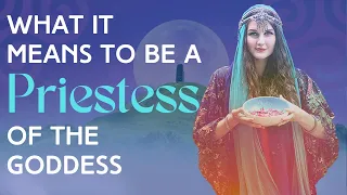 The Priestess Transmission: what is a priestess of the goddess?