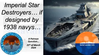 Patreon 99: What would Imperial Star Destroyers look if designed by 1938 USN, RN, KM, IJN, RM & SN?