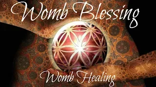 DIVINE FEMININE HEALING - WOMB BLESSING - 528Hz Solfeggio Frequency