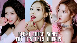 every twice songs but it's only chorus