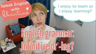 Infinitive or -ing ? - English grammar