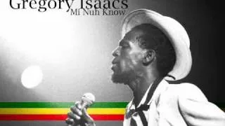 Gregory Isaacs - Mi Nuh Know