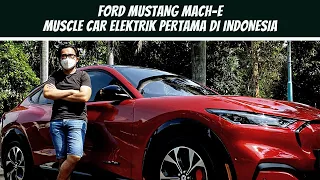 FORD MUSTANG MACH-E | MUSCLE CAR ELEKTRIK PERTAMA DI INDONESIA