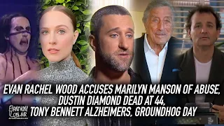 Evan Rachel Wood Accuses Marilyn Manson of Abuse, Dustin Diamond Dead at 44, Tony Bennett Alzheimers