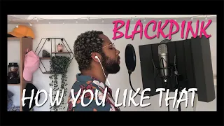 BLACKPINK - How You Like That (English Cover + Lyrics)