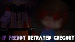 If Freddy betrayed Gregory//FNaF//GC//