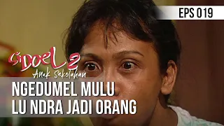 SI DOEL ANAK SEKOLAHAN - Ngedumel Mulu Lu Ndra Jadi Orang