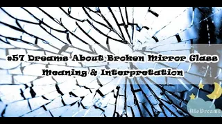 Dreams about Broken Mirrors Glass , Meaning and Interpretation