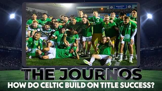 How do Celtic build on title success? | The Journos