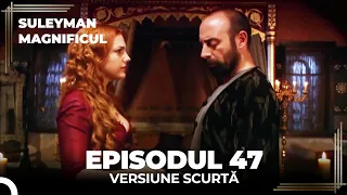 Suleyman Magnificul | Episodul 47 (Versiune Scurtă)