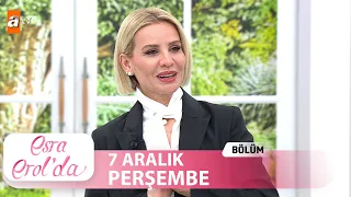 Esra Erol'da 7 Aralık 2023 | Tek Parça