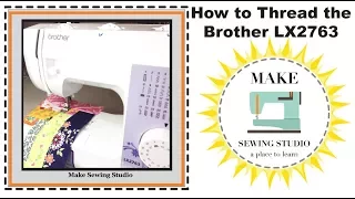 How to Thread the Brother LX 2763 Sewing Machine (as well as Brother XM 2701).