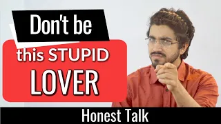 Don't be this stupid Lover🔥 | Honest Talk-6 by Aman Dhattarwal