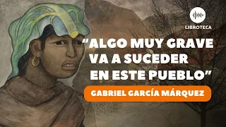 "Algo muy grave va a suceder en este pueblo", de Gabriel García Márquez| cuento completo |AUDIOLIBRO