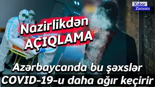 Azərbaycanda bu şəxslər COVID-19-u daha ağır keçirir - Nazirlikdən AÇIQLAMA