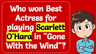 Who won Best Actress for playing Scarlett O'Hara in "Gone With the Wind"? Explained