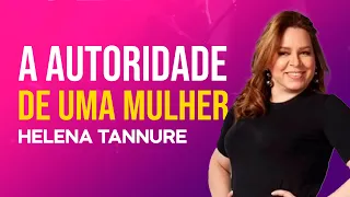 Helena Tannure | COMO FUNCIONA A AUTORIDADE FEMININA