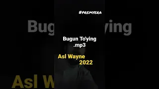 #premyera Bugun to'ying Asl wayne | 2022